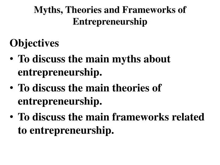 myths theories and frameworks of entrepreneurship