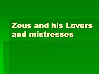 Zeus and his Lovers and mistresses
