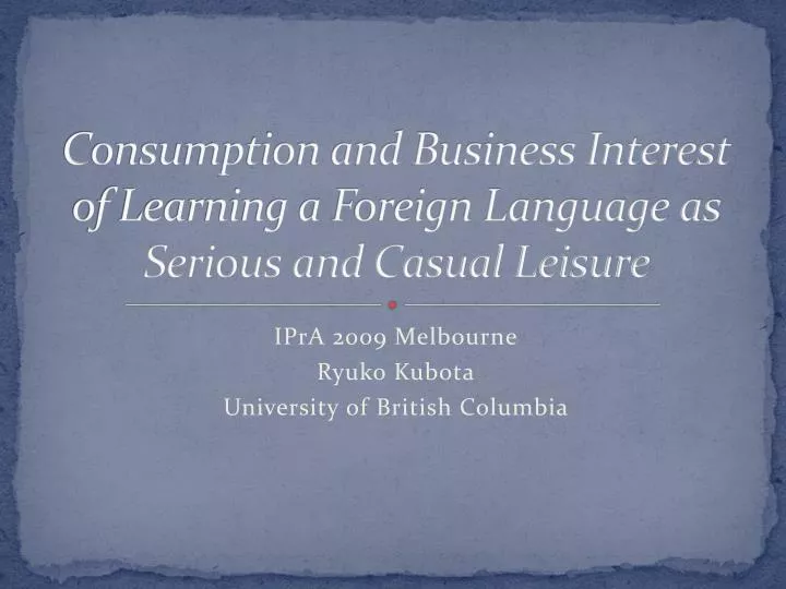 consumption and business interest of learning a foreign language as serious and casual leisure