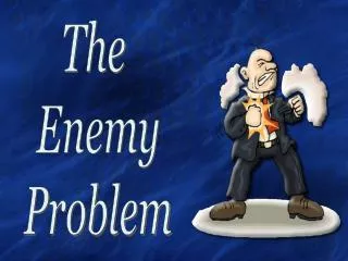 The Enemy Problem