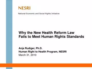 Why the New Health Reform Law Fails to Meet Human Rights Standards Anja Rudiger, Ph.D. Human Right to Health Program,