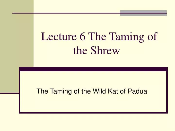 lecture 6 the taming of the shrew