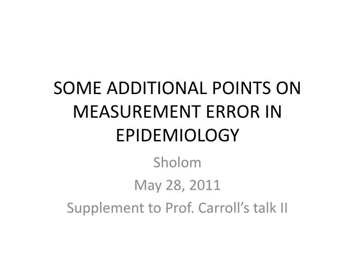 some additional points on measurement error in epidemiology