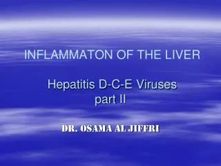 INFLAMMATON OF THE LIVER Hepatitis D-C-E Viruses part ??