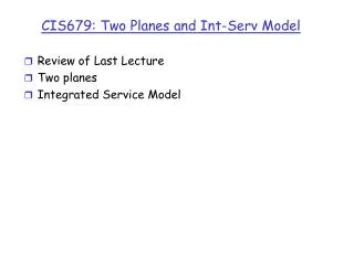 CIS679: Two Planes and Int-Serv Model