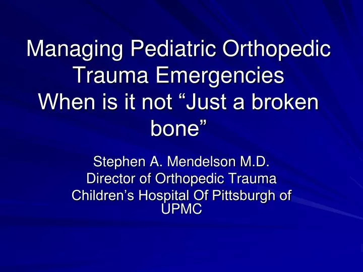 managing pediatric orthopedic trauma emergencies when is it not just a broken bone