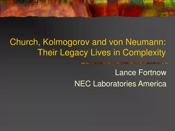 church kolmogorov and von neumann their legacy lives in complexity