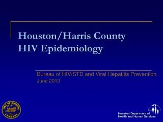 Houston/Harris County HIV Epidemiology