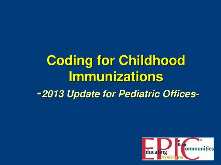 coding for childhood immunizations 2013 update for pediatric offices