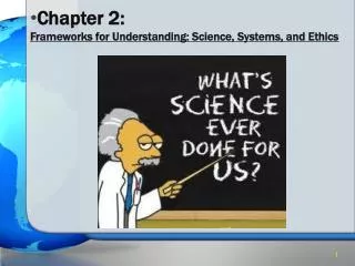 Chapter 2: Frameworks for Understanding: Science, Systems, and Ethics