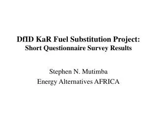 DfID KaR Fuel Substitution Project: Short Questionnaire Survey Results