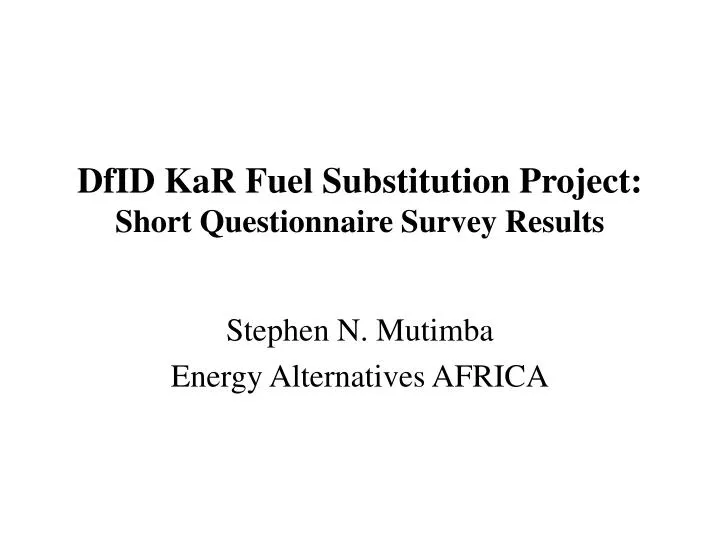 dfid kar fuel substitution project short questionnaire survey results