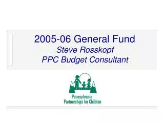 2005-06 General Fund Steve Rosskopf PPC Budget Consultant