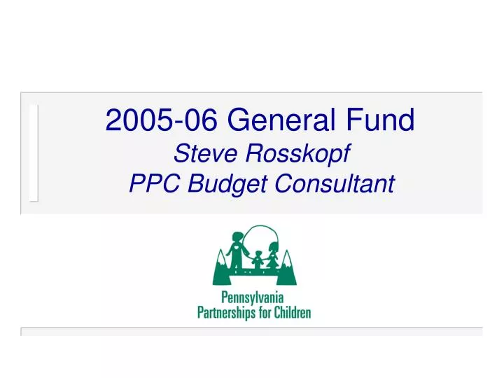 2005 06 general fund steve rosskopf ppc budget consultant