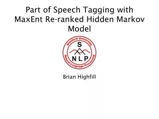 Part of Speech Tagging with MaxEnt Re-ranked Hidden Markov Model