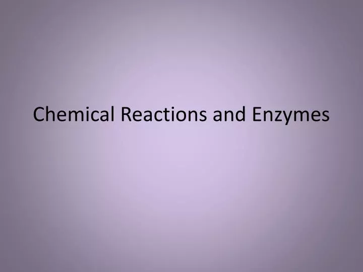 chemical reactions and enzymes
