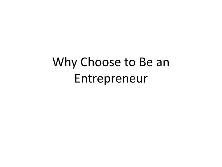 why choose to be an entrepreneur