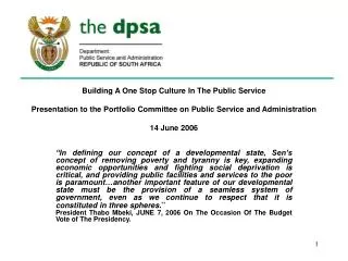 Building A One Stop Culture In The Public Service Presentation to the Portfolio Committee on Public Service and Administ