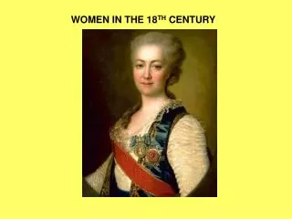 WOMEN IN THE 18 TH CENTURY