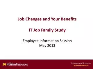 Job Changes and Your Benefits IT Job Family Study Employee Information Session May 2013