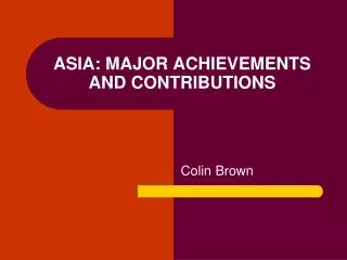 ASIA: MAJOR ACHIEVEMENTS AND CONTRIBUTIONS
