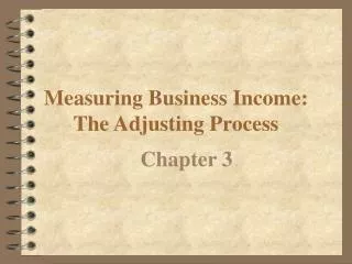 Measuring Business Income: The Adjusting Process
