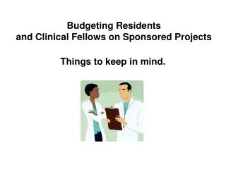Budgeting Residents and Clinical Fellows on Sponsored Projects