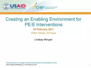Creating an Enabling Environment for PE/E Interventions 23 February 2011 Addis Ababa, Ethiopia Lindsay Morgan