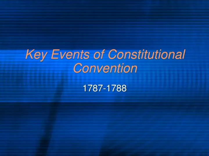 key events of constitutional convention