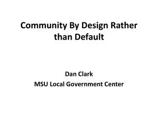 Community By Design Rather than Default