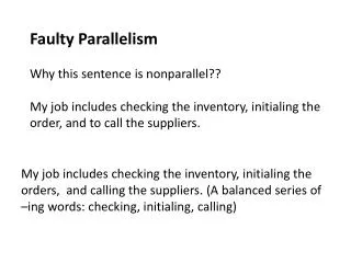 Faulty Parallelism Why this sentence is nonparallel?? My job includes checking the inventory, initialing the order, and