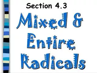 Mixed &amp; Entire Radicals