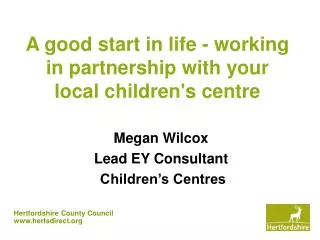 A good start in life - working in partnership with your local children's centre