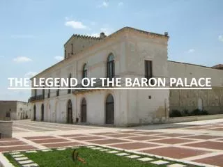 THE LEGEND OF THE BARON PALACE
