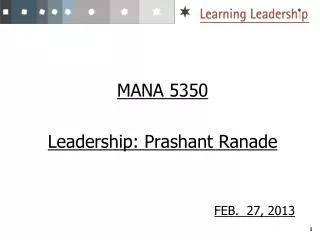 MANA 5350 Leadership: Prashant Ranade