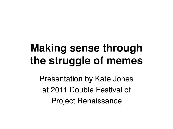 making sense through the struggle of memes