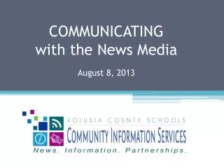 COMMUNICATING with the News Media August 8, 2013