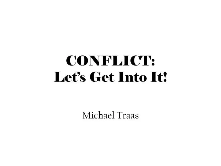 conflict let s get into it
