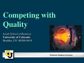 Competing with Quality Leeds School of Business University of Colorado Boulder, CO 80309-0419