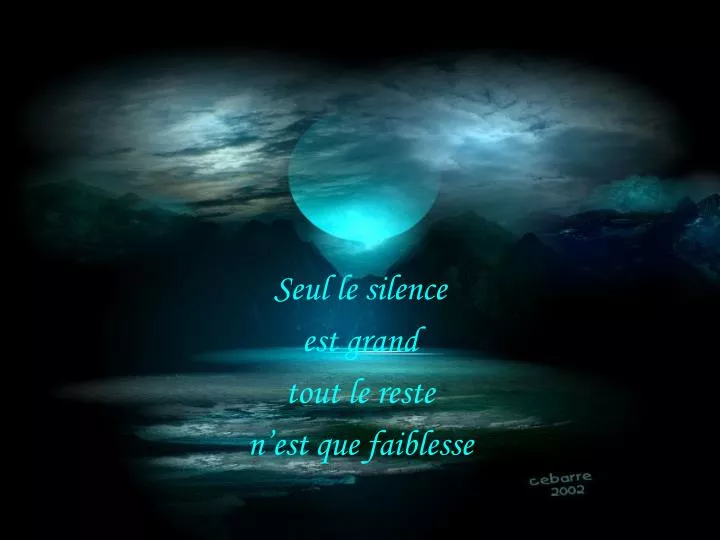 seul le silence est grand tout le reste n est que faiblesse