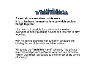 A central concern absorbs his work: It is to lay bare the mechanism by which society hangs together