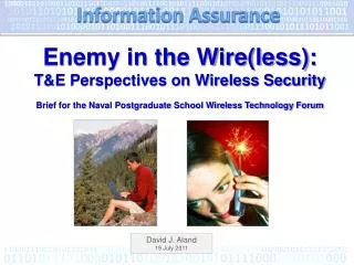 Enemy in the Wire(less): T&amp;E Perspectives on Wireless Security Brief for the Naval Postgraduate School Wireless Tech