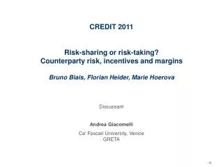 CREDIT 2011 Risk-sharing or risk-taking ? Counterparty risk , incentives and margins Bruno Biais , Florian Heider