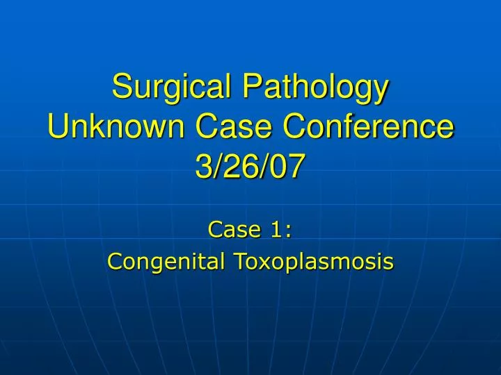 surgical pathology unknown case conference 3 26 07