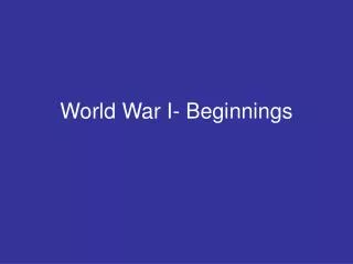 World War I- Beginnings