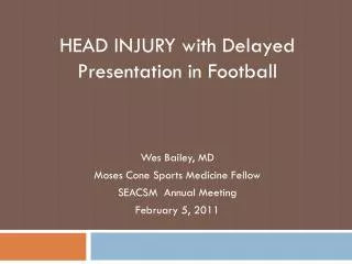 HEAD INJURY with Delayed Presentation in Football