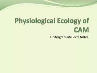 Physiological Ecology of CAM