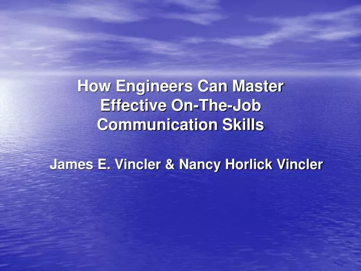how engineers can master effective on the job communication skills
