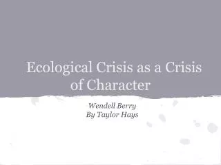 Ecological Crisis as a Crisis of Character