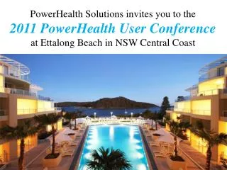PowerHealth Solutions invites you to the 2011 PowerHealth User Conference at Ettalong Beach in NSW Central Coast